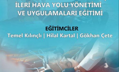 Travmalı Hastaya Yaklaşım İleri Hava Yolu Yönetimi ve Uygulamaları Eğitimi Duyurusu