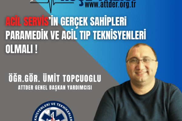 Acil Servislerin Gerçek Sahipleri Paramedik ve ATT’ler Olmalı !