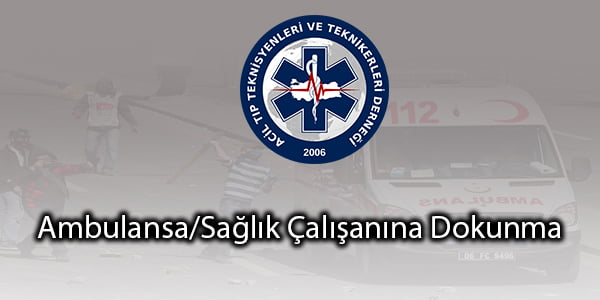 Ambulansa/Sağlık Çalışanına Dokunma